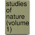 Studies Of Nature (Volume 1)