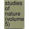 Studies Of Nature (Volume 5) door Bernardin De Saint-Pierre