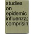 Studies On Epidemic Influenza; Comprisin