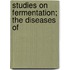 Studies On Fermentation; The Diseases Of