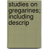 Studies On Gregarines; Including Descrip door Kamm