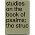 Studies On The Book Of Psalms; The Struc