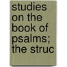 Studies On The Book Of Psalms; The Struc door Sir John Forbes
