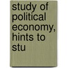 Study Of Political Economy, Hints To Stu door Laughlin