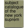 Subject Catalogue Of The New York Suprem door Harry E. Griswold