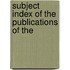 Subject Index Of The Publications Of The