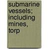 Submarine Vessels; Including Mines, Torp door William Erskine Dommett