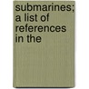 Submarines; A List Of References In The door New York Public Library