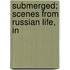 Submerged; Scenes From Russian Life, In