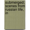 Submerged; Scenes From Russian Life, In door Maksim Gorky