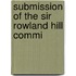 Submission Of The Sir Rowland Hill Commi