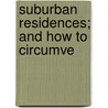 Suburban Residences; And How To Circumve by Mrs Jane Ellen Panton