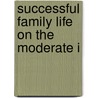 Successful Family Life On The Moderate I door Mrs Mary W. Abel