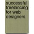 Successful Freelancing For Web Designers
