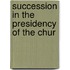 Succession In The Presidency Of The Chur