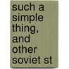 Such A Simple Thing, And Other Soviet St door General Books