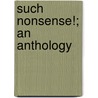 Such Nonsense!; An Anthology door Carolyn Wells