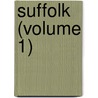 Suffolk (Volume 1) door T. Hugh Bryant