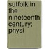 Suffolk In The Nineteenth Century; Physi