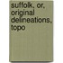 Suffolk, Or, Original Delineations, Topo