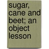 Sugar, Cane And Beet; An Object Lesson door George Martineau