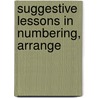 Suggestive Lessons In Numbering, Arrange door Margaret M. Campbell
