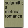 Sulamith; A Metrical Romance door Samuel McClurg Osmond