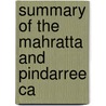 Summary Of The Mahratta And Pindarree Ca by Carnaticus