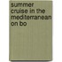 Summer Cruise In The Mediterranean On Bo