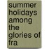 Summer Holidays Among The Glories Of Fra