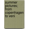 Summer Pictures; From Copenhagen To Veni door Henry Martyn Field