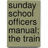 Sunday School Officers Manual; The Train door Frank Llewellyn Brown