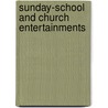 Sunday-School And Church Entertainments by National School of Elocution Oratory