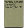 Sunday-Schools The World Around; The Off door Philip Eugene Howard
