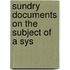 Sundry Documents On The Subject Of A Sys