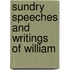 Sundry Speeches And Writings Of William