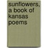 Sunflowers, A Book Of Kansas Poems