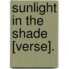 Sunlight In The Shade [Verse]. by Mary Amelia Jones