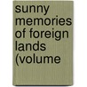 Sunny Memories Of Foreign Lands (Volume door Mrs Harriet Beecher Stowe