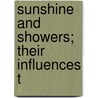 Sunshine And Showers; Their Influences T by Andrew Steinmetz