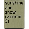 Sunshine And Snow (Volume 3) by Henry Hawley Smart