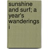 Sunshine And Surf; A Year's Wanderings I door Douglas B. Hall