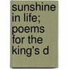 Sunshine In Life; Poems For The King's D door Unknown Author