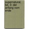 Supernatural, Bd, 3: Der Anfang vom Ende by Andrew Dabb