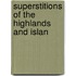 Superstitions Of The Highlands And Islan