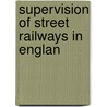 Supervision Of Street Railways In Englan door New York Public Service Commission