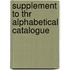 Supplement To Thr Alphabetical Catalogue