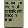 Supposed Diary Of President Lincoln From door Milton Robinson Scott