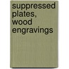 Suppressed Plates, Wood Engravings by George Somes Layard