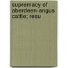 Supremacy Of Aberdeen-Angus Cattle; Resu door American Aberde